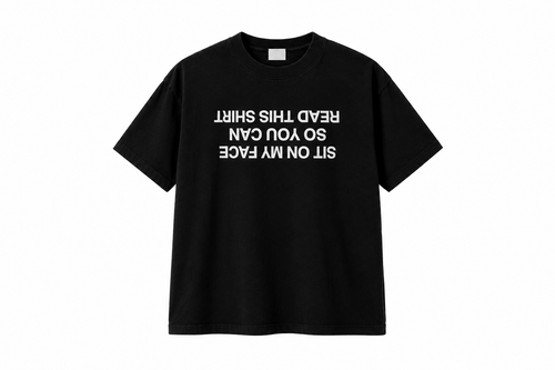 Sit On My Face Tee: black tee with upside-down white text