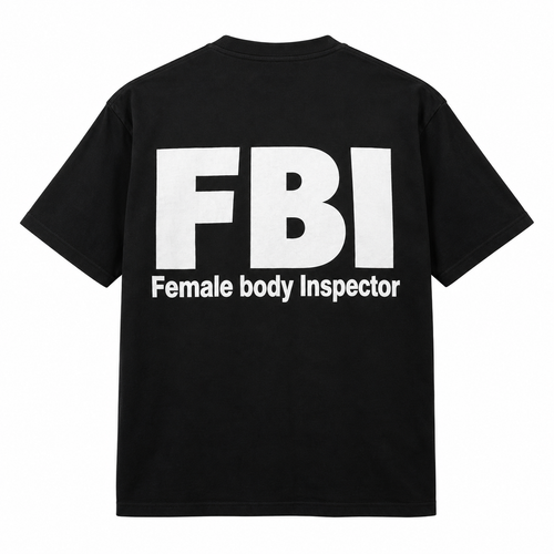 FBI Tee: black tee with white FBI Female Body Inspector back print