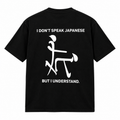 I Don't Speak Japanese Tee: black tee with white back print